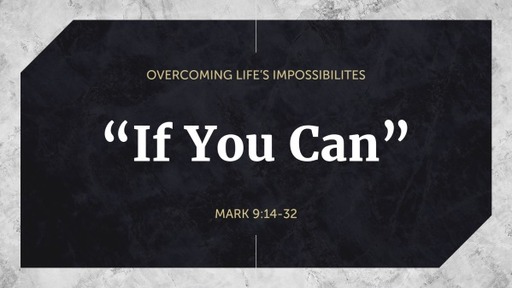 "If You Can" Overcoming Life's Impossibilities