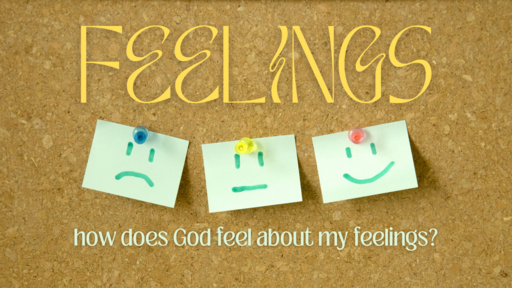 How does God feel about my feelings?