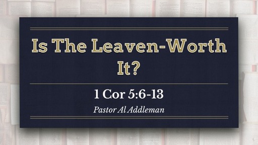 Is The Leaven - Worth It? - Rev 5:6-13