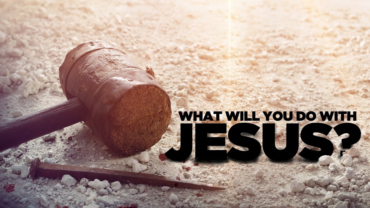 What Will You Do With Jesus (Part 1) - Logos Sermons