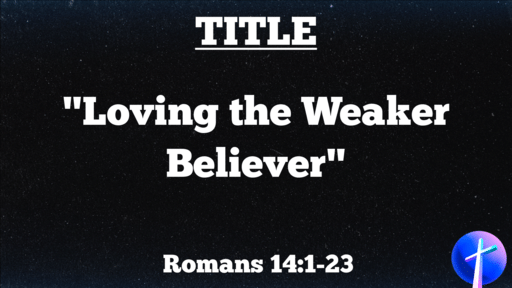 Loving the Weak Believer