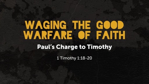 Waging the Good Warfare of Faith