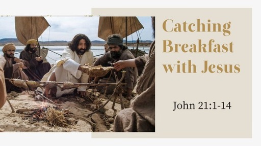 Catching Breakfast with Jesus - Pastor Carl Leep