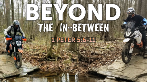1 Peter 5:6-11, Beyond the In-Between