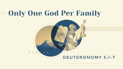 Only One God Per Family