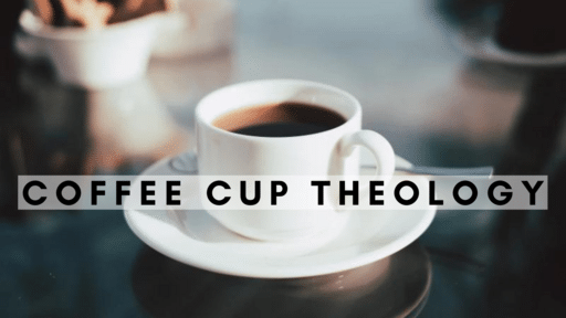 Coffee Cup Theology