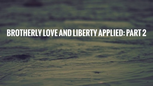 Brotherly Love and Liberty Applied: Part 2