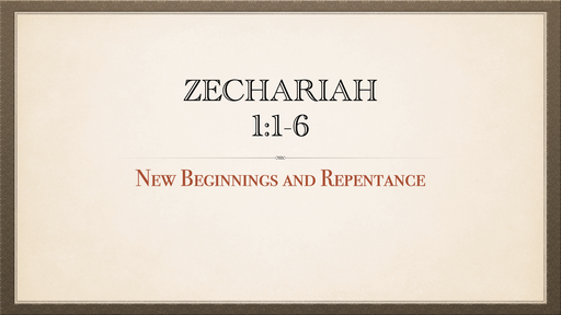Zechariah 1:1-6: New Beginnings and Repentance