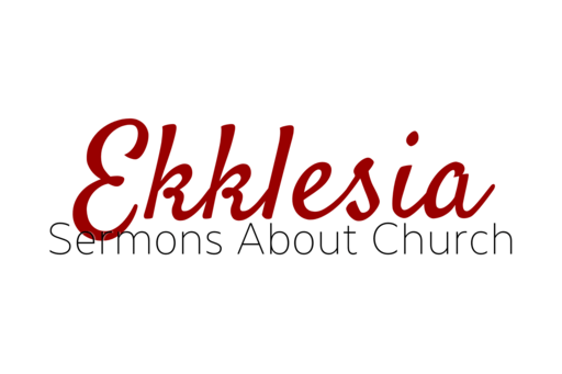 Ekklesia: Sermons About Church