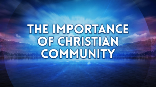 The Importance of Christian Community