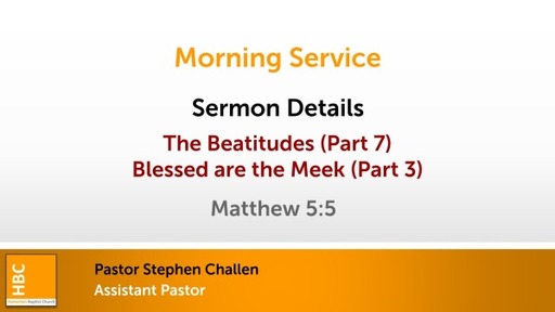 The Beatitudes (Part 7): Blessed are the Meek (Part 3)