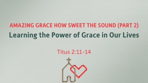 (Titus 015) Amazing Grace How Sweet the Sound (Part 2)