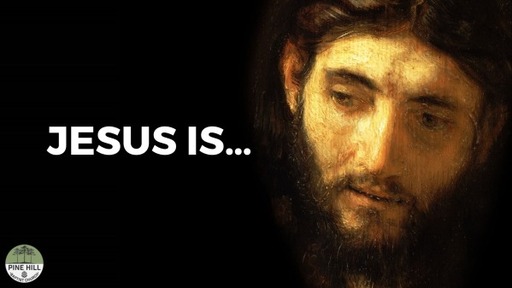 Jesus Is...