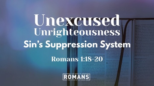 Unexcused Unrighteousness: Sin's Suppression System