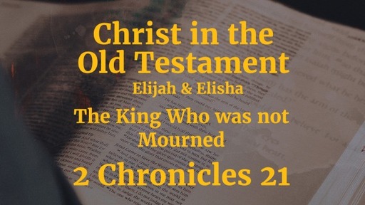 The King Who was Not Mourned; Elijah and Elisha