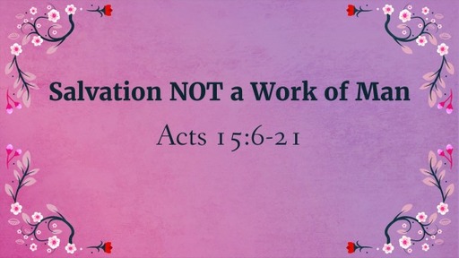 Salvation NOT a Work of Man Part 1