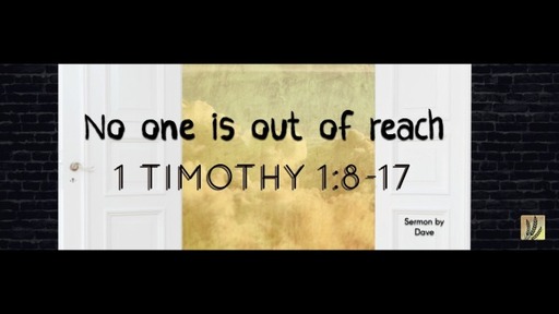 1 Timothy 1:8-17  | No one is out of reach