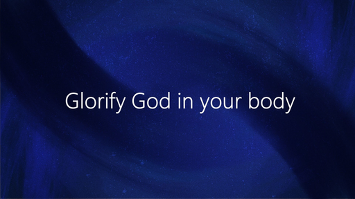 Glorify God in you body