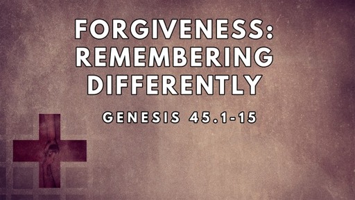 Forgiveness: Remembering Differently