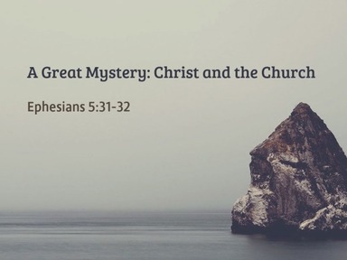 A Great Mystery: Christ and the Church - Pastor David Kanski