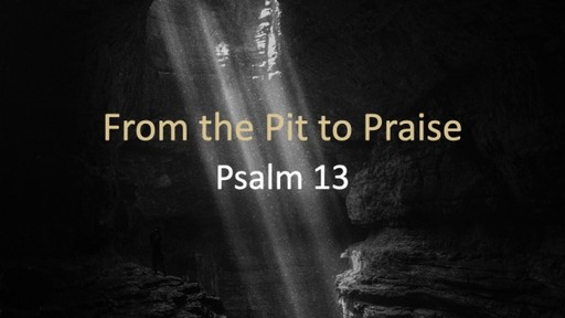 From the Pit to Praise