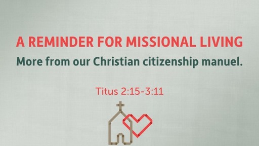 (Titus 016) A Reminder for Missional Living