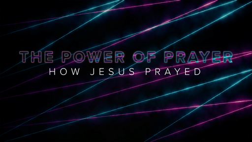 How Jesus Prayed