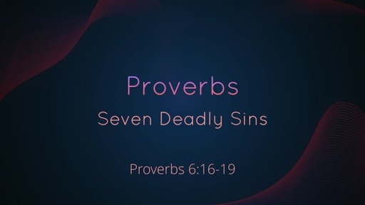 20. Proverbs - Proverbs 6:16-19 (Seven Deadly Sins - Pride)
