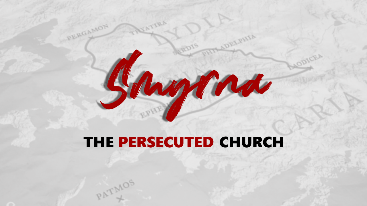 Smyrna: The Persecuted Church