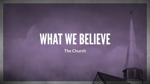 What We Believe: The Church, Part Six (051023)