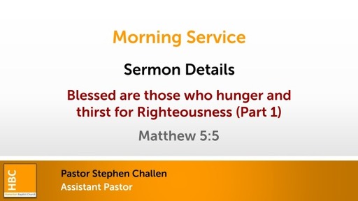 The Beatitudes (Part 8): Blessed are the those we Hunger and Thirst for Righteousness (Part 1)
