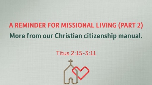 (Titus 017) A Reminder for Missional Living (Part 2)