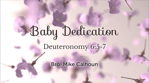 Baby Dedication - Deut 6:5-7