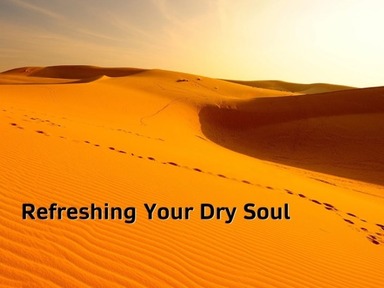 Refreshing Your Dry Soul