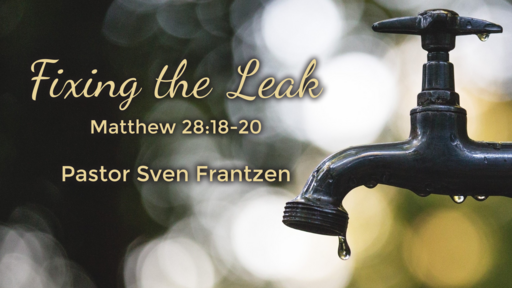 2023-05-20 Fixing the Leak - Pastor Sven Frantzen