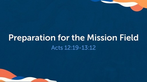Expansion of God's Mission - Acts 12:19-13:12