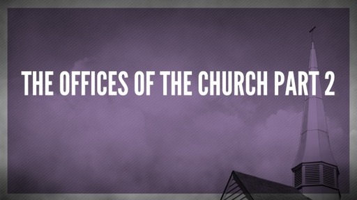 The Offices of the Church Part 2