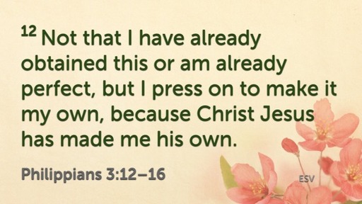 Pressing On Philippians 3:12-16