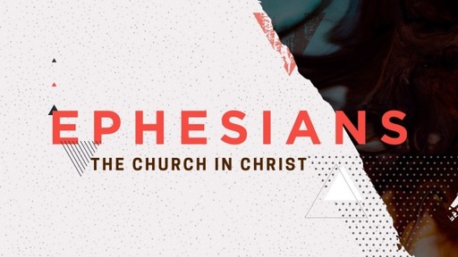 Ephesians: The Church in Christ