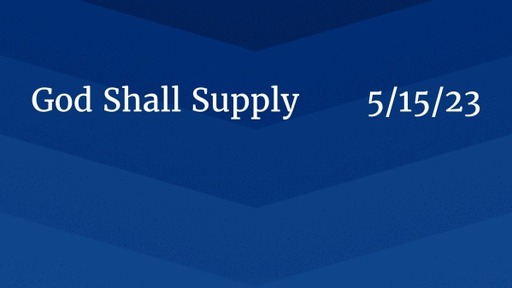 God Shall Supply 5/15/23