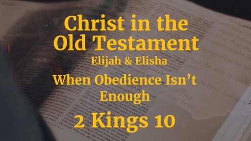 Christ in the Old Testament; When Obedience isn’t Enough 