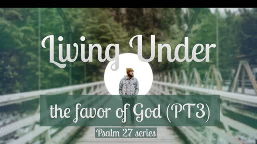 5/21/23 Living Under The Favor Of God PT3 (FULL TRADITIONAL SERVICE)