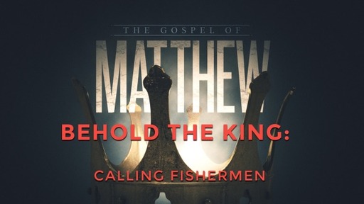 Behold The King: Calling Fishermen