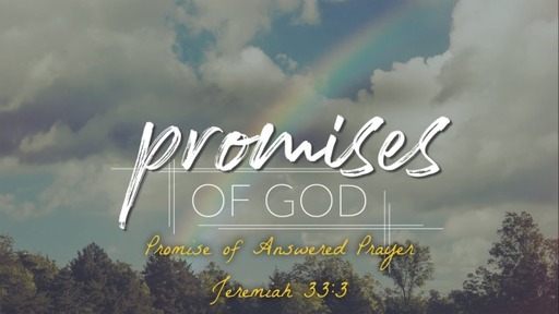 Mayt 21, 2023 (PM) - Promises of God - Sermon 4 - Answered Prayer