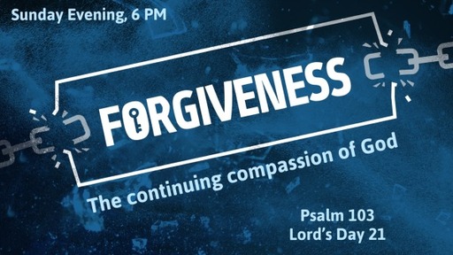 Forgiveness - Psalm 103