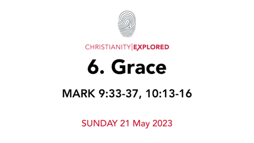 6. Grace (Mark 9:33-37, 10:13-16)