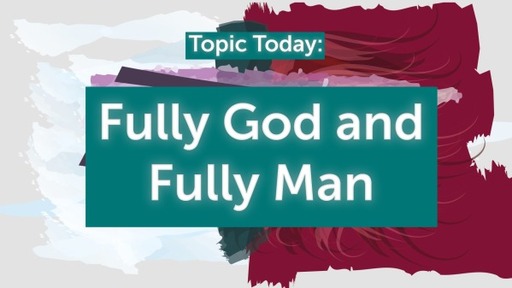Fully God and Fully Man