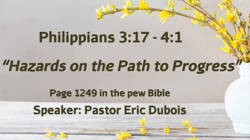 Hazards on the Path to Progress Philippians 3:17-4:1