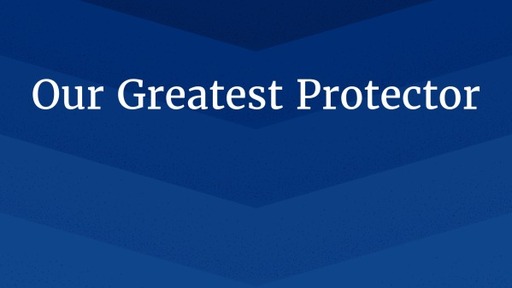 Our Greatest Protector