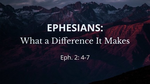Ephesians: What a Difference It Makes